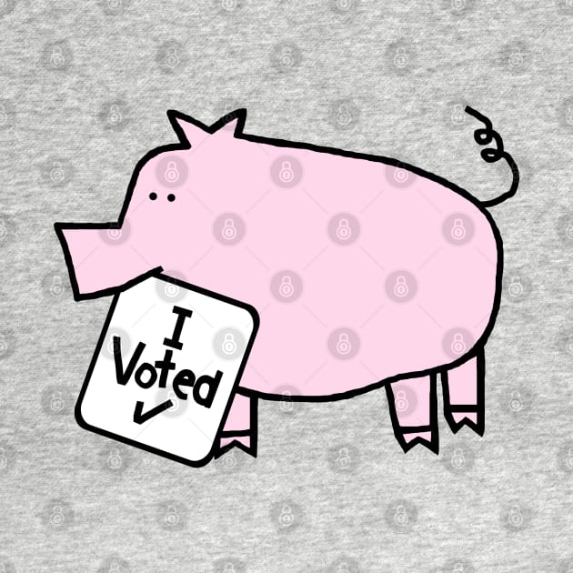 Cute Pig says she Voted by ellenhenryart